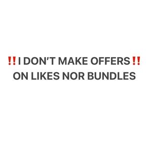 I Don’t Make Offers on Likes nor Bundles. Feel free to make a reasonable offer